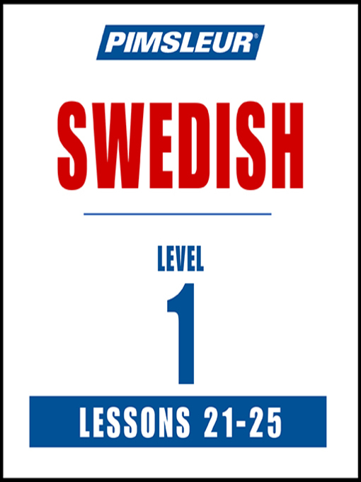 Title details for Pimsleur Swedish Level 1 Lessons 21-25 by Pimsleur - Available